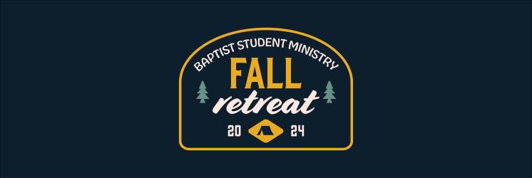 Fall Retreat 2024 Graphic for ETBU BSM's 2024 Fall Retreat